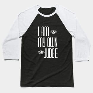 I am my own judge Baseball T-Shirt